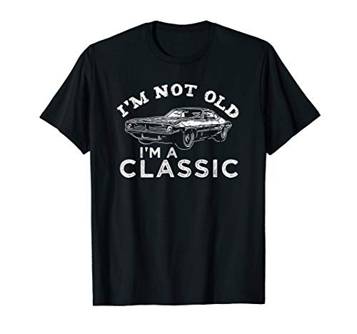 I'm not old I'm Classic - Car T-Shirt