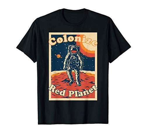 Colonize Red Mars Planet Funny Mars Apparel T-Shirt