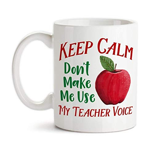 Keep Calm Dont Make Me Use My Teacher Voice Ceramic Coffee Mug Red Apple Art