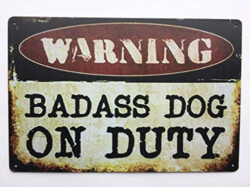 Warning Badass Dog On Duty Vintage Metal Sign Man cave Sign and Tin Decor TS135