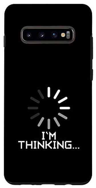 Galaxy S10Plus I'm Thinking Funny Computer Loading Wheel IT Nerd Coder Gift Case Galaxy S10Plus I'm Thinking Funny Computer Loading Wheel IT Nerd Coder Gift Case