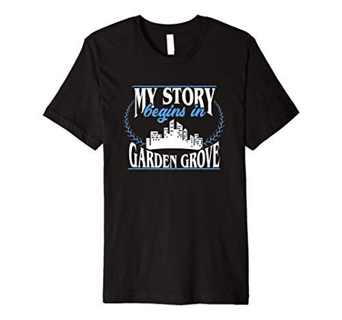 Garden Grove shirt Born in Garden Grove Premium T-Shirt Garden Grove shirt Born in Garden Grove Premium T-Shirt
