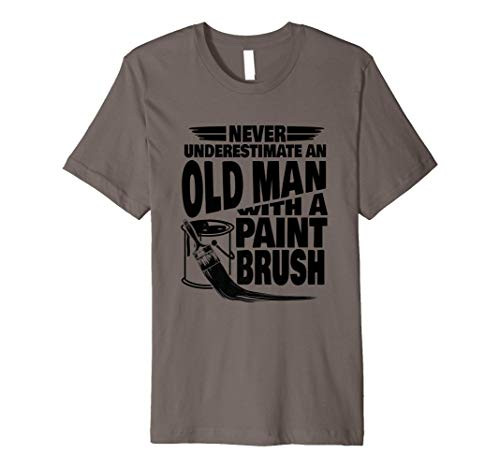 Mens Never Underestimate an Old Man with a Paint Brush Dad Premium T-Shirt