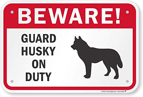 SmartSign"Beware - Guard Husky On Duty" Sign  12" x 18" Aluminum