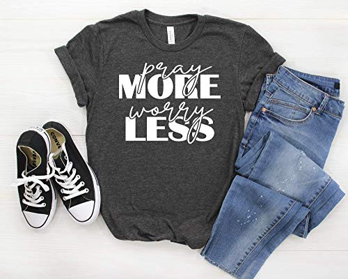 Pray More Worry Less Womens Shirt  Womans Christian Good Jesus T Shirt  Available in Misses Unisex and Plus size T-Shirt  Assorted Colors Pray More Worry Less Womens Shirt  Womans Christian Good Jesus T Shirt  Available in Misses Unisex and Plus size T-Shirt  Assorted Colors