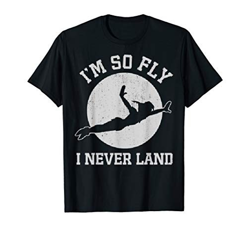 Disney Peter Pan I'm So Fly I Never Land T-Shirt Disney Peter Pan I'm So Fly I Never Land T-Shirt