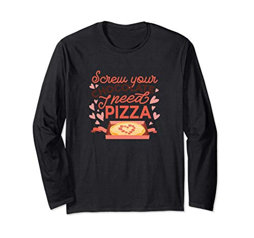 screw chocolate pizza valentine funny Long Sleeve T-Shirt