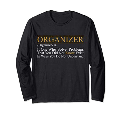 I am organizer who solve problems u dont know funny gift Long Sleeve T-Shirt
