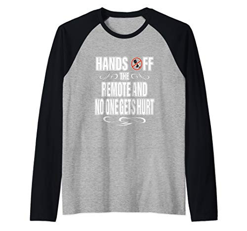 Hands Off The Remote No One Gets Hurt Funny TV Raglan Baseball Tee