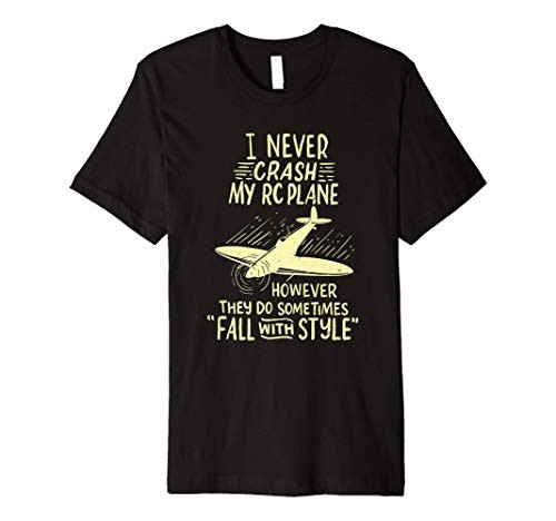 I Never Crash My RC Plane Remote Controlled Model Hobby Gift Premium T-Shirt