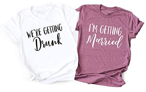 Bachelorette Party Shirt  We're Getting Drunk Shirts  Getting Married  Bride Shirt  Bridesmaid Gift  Bridesmaid Shirt  Wedding Party Shirt
