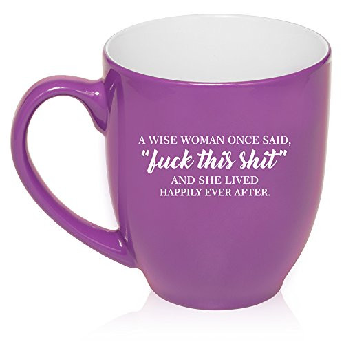 16 oz Large Bistro Mug Ceramic Coffee Tea Glass Cup A Wise Woman Once Said Explicit And She Lived Happily Ever After Funny  Purple 16 oz Large Bistro Mug Ceramic Coffee Tea Glass Cup A Wise Woman Once Said Explicit And She Lived Happily Ever After Funny  Purple