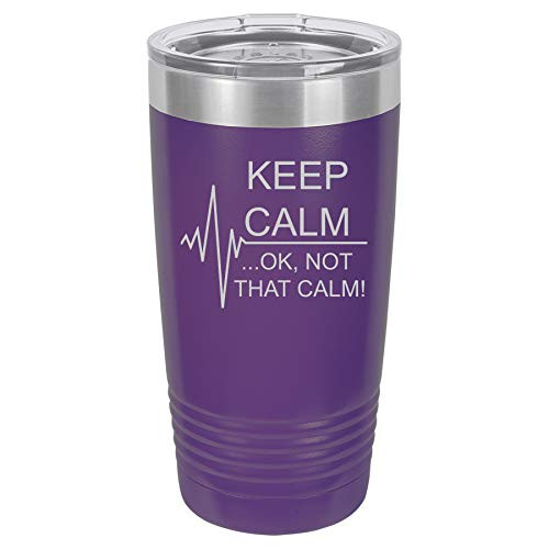 Tumbler Stainless Steel Vacuum Insulated Travel Mug Keep Calm Ok Not That Calm Nurse Paramedic Medical EKG  Purple  20 oz