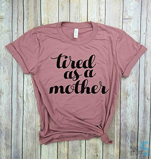 Tired as a Mother - mom life shirt  mom hustle  Gift For mom  Blessed Mama shirt  mom gift  Mama Bear  unisex mom shirt  mama shirt  mama tee  mama unisex  blessed shirt.