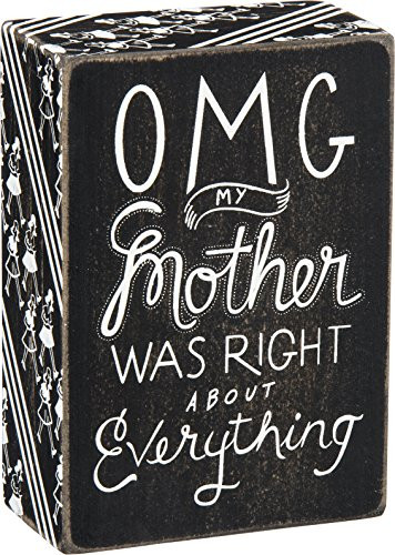 Primitives by Kathy OMG My Mother was Right About Everything Box Sign