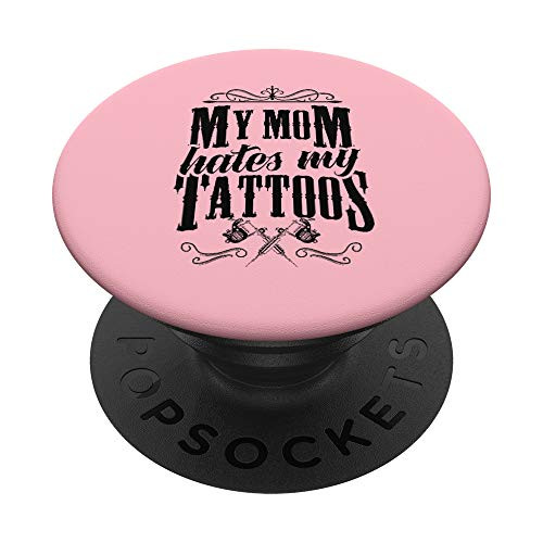 My Mom Hates My Tattoos Ink Gun Machine Crown Artist Gift PopSockets PopGrip- Swappable Grip for Phones  and  Tablets
