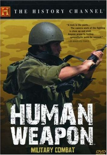 Human Weapon - Hand to Hand Military Combat -History Channel-