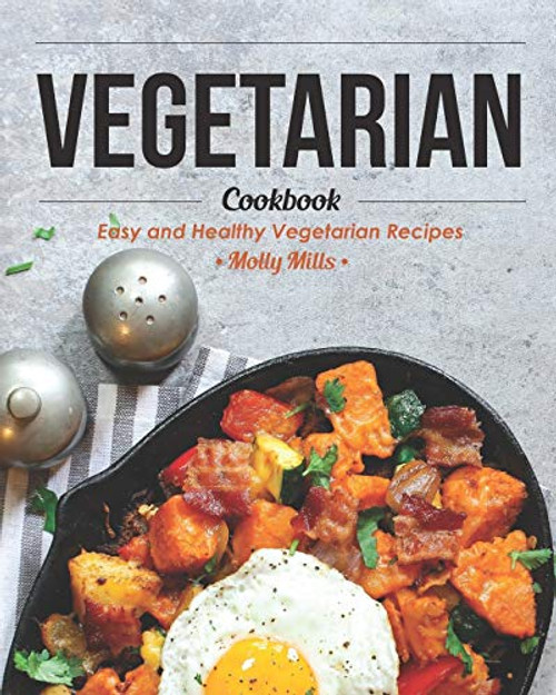 Vegetarian Cookbook- Easy and Healthy Vegetarian Recipes