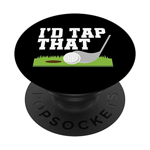 I'd Tap That Golfer Golf Club Golf Ball Golfing PopSockets PopGrip- Swappable Grip for Phones  and  Tablets