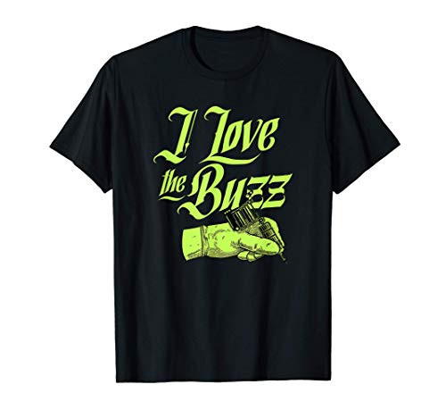 I Love The Buzz Ink Tattoo Gun Machine Artist Gift T-Shirt