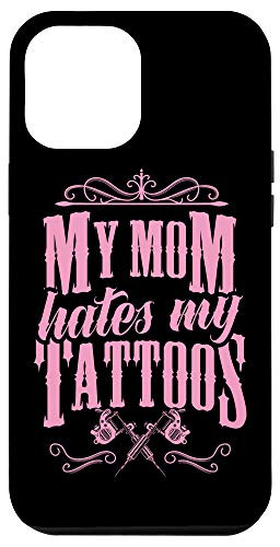 iPhone 12 Pro Max My Mom Hates My Tattoos Ink Gun Machine Crown Artist Love Case