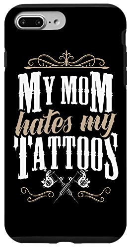 iPhone 7 Plus/8 Plus My Mom Hates My Tattoos Ink Gun Machine Crown Artist Gift Case