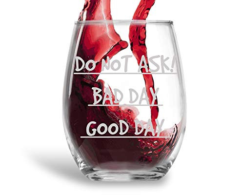 Do Not Ask, Bad Day, Good Day Funny 15oz Crystal Stemless Wine Glass - Fun Wine Glasses with Sayings Cup For Women, Her, Mom on Mother's Day Or Christmas
