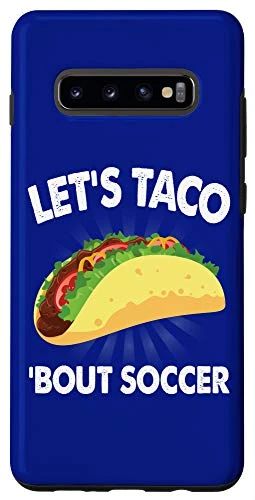 Galaxy S10 plus Let's Taco Bout Soccer Funny Sports Soccer Fan Case