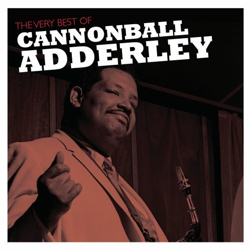 The Very Best Of Cannonball Adderley The Very Best Of Cannonball Adderley