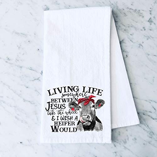Living Life Somewhere Between Jesus Take the Wheel and I wish a Heifer Would Funny Farm Cow Flour Sack Cotton Tea Towel Kitchen Linen