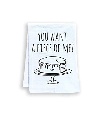 Funny Kitchen Towel, You Want A Piece Of Me?, Flour Sack Dish Towel, Sweet Housewarming Gift, White