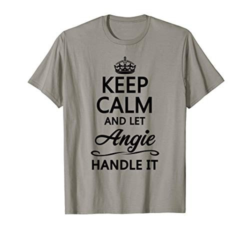 KEEP CALM and let ANGIE Handle It - Funny Name Gift - T-Shirt