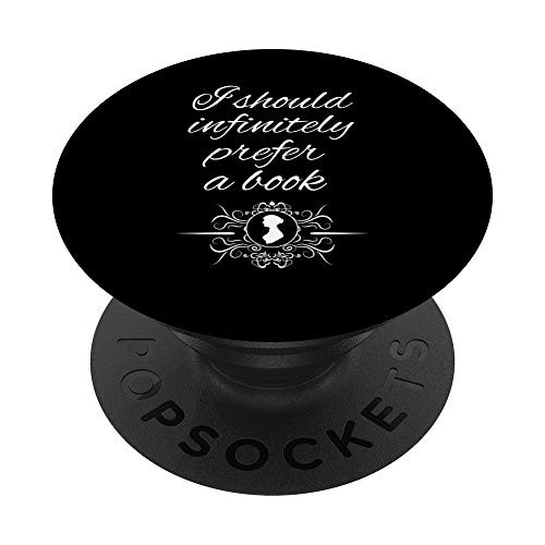Jane Austen Quotes Fans I Should Infinitely Prefer a Book PopSockets PopGrip- Swappable Grip for Phones  and  Tablets