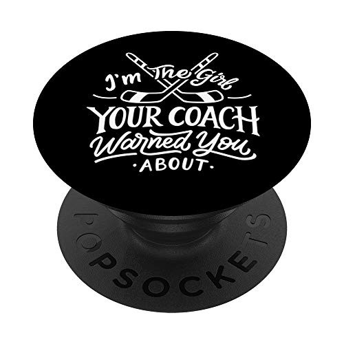 The Girl Your Coach Warned You About Ice Hockey Sports PopSockets PopGrip- Swappable Grip for Phones  and  Tablets