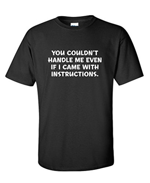 You Couldn't Handle Me Graphic Novelty Sarcastic Funny T Shirt XL Black