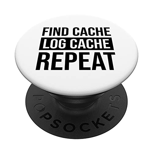 Find Cache Log Cache Repeat Funny Geocaching PopSockets PopGrip- Swappable Grip for Phones  and  Tablets
