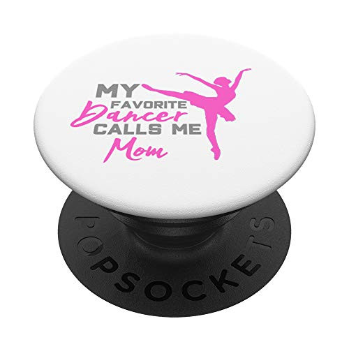 My Favorite Dancer calls me Mom - Dance Mom PopSockets Grip and Stand for Phones and Tablets My Favorite Dancer calls me Mom - Dance Mom PopSockets Grip and Stand for Phones and Tablets