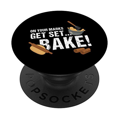 On Your Mark Get Set Bake Funny Baking Baker Fans PopSockets PopGrip- Swappable Grip for Phones  and  Tablets