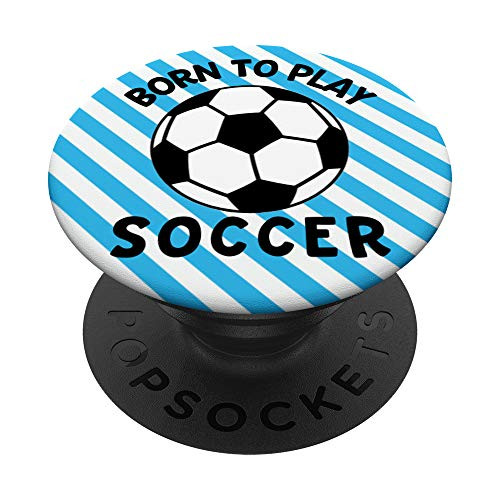 Born To Play Soccer Blue Horizontal Stripe Soccer Ball PopSockets PopGrip- Swappable Grip for Phones  and  Tablets
