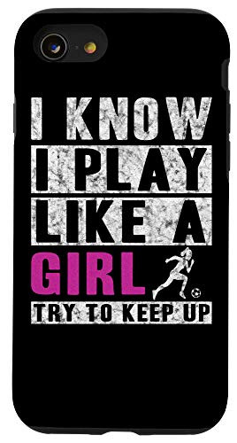 iPhone SE -2020- / 7 / 8 I Know I Play Like A Girl Soccer Case