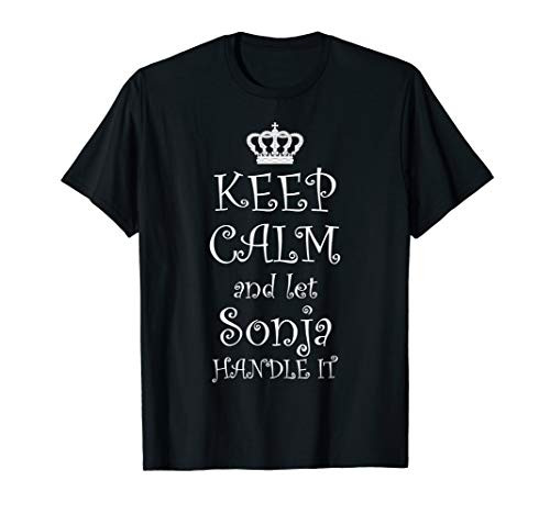 KEEP CALM and LET SONIA HANDLE IT - T-Shirt - Name Tee Gift