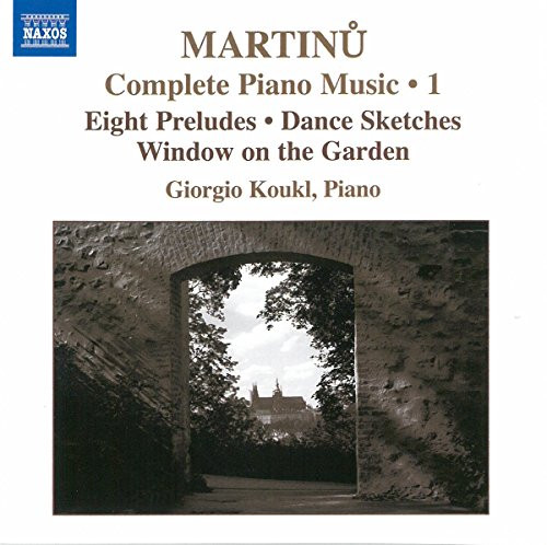 Complete Piano Music, Vol. 1- Eight Preludes, Dance Sketches, Window on the Garden Complete Piano Music, Vol. 1- Eight Preludes, Dance Sketches, Window on the Garden