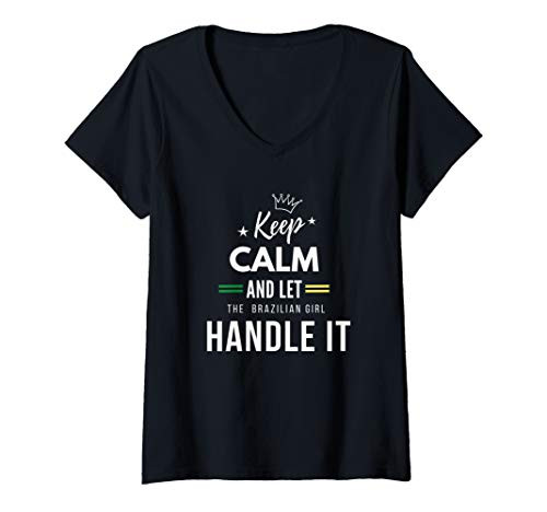 Womens Keep calm and let the Brazilian Girl Handle it V-Neck T-Shirt Womens Keep calm and let the Brazilian Girl Handle it V-Neck T-Shirt