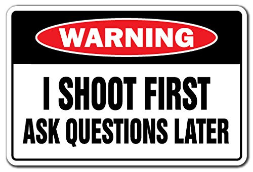 I Shoot First Ask Questions Later Warning Aluminum Sign trespassing Gun Ammo