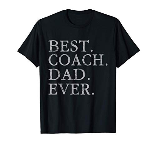 Mens Best Coach Dad Ever Sports Baseball Football Soccer Hockey T-Shirt Mens Best Coach Dad Ever Sports Baseball Football Soccer Hockey T-Shirt