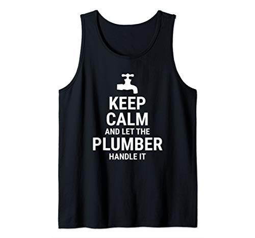 Keep Calm And Let The Plumber Handle It Funny Plumbing Tank Top