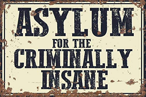 Vintage Asylum For The Criminally Insane Metal Tin Signs Asylum Sign Vintage Wall Sign Retro Wall Decor Art Farm Novelty Retro Home Gift Yard Garden Novelty Funny Parlor Bar Pub Parlor 8x12 Inch