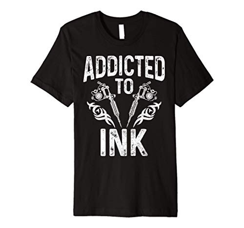 Addicted To Ink Tattoo Artist Tattoed Inked Gift Premium T-Shirt