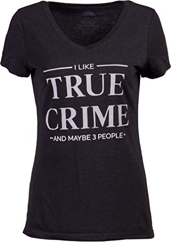 I Like True Crime  and  Maybe Three People - Funny Murderino Serial Killer Murder Podcast Fan Women's T-Shirt--Vneck,M- Heather Black
