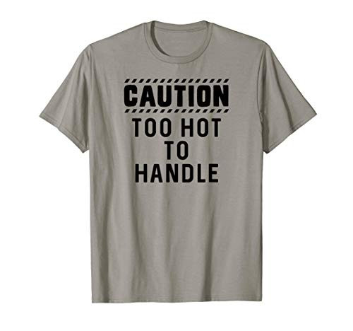 Caution - too hot to handle, fun t-shirt design